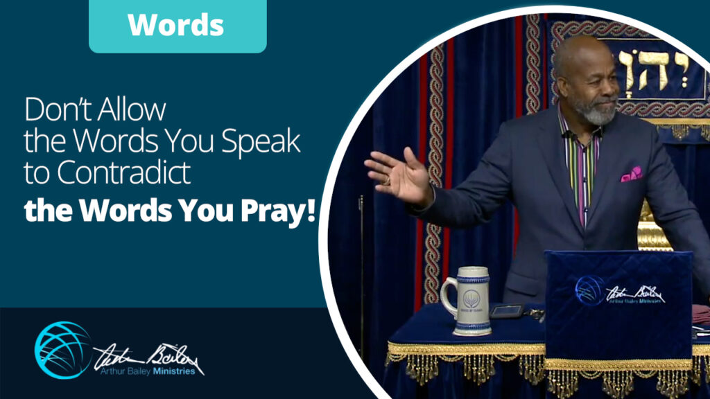 15 Dont Allow the Words You Speak to Contradict the Words You Pray  FTP0020